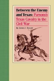 Cover of: Between the Enemy And Texas: Parsons's Texas Cavalry in the Civil War