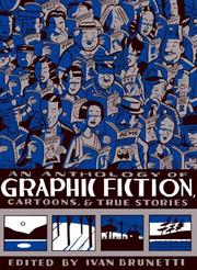 Cover of: An Anthology of Graphic Fiction, Cartoons, and True Stories by Ivan Brunetti
