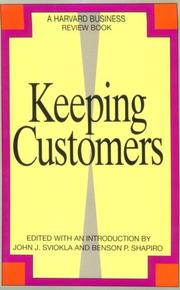 Cover of: Keeping customers by edited, with an introduction by John J. Sviokla and Benson P. Shapiro.