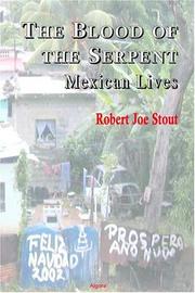 Cover of: The blood of the serpent: Mexican lives / by Robert Joe Stout.
