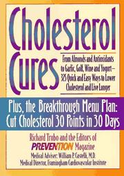 Cover of: Cholesterol Cures: From Almonds and Antioxidants to Garlic, Golf, Wine and Yogurt - 325 Quick and Easy Ways to Lower Cholesterol and Live Longer