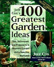 Cover of: Jeff Cox's 100 greatest garden ideas: tips, techniques, and projects for a bountiful garden and a beautiful backyard.