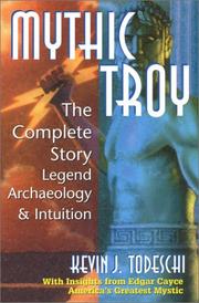 Cover of: Mythic Troy: The Complete Story Legend Archeology and Intuition