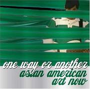 Cover of: One Way or Another: Asian American Art Now