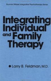 Integrating individual and family therapy by Larry B. Feldman