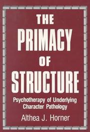Cover of: The Primacy of Structure: Psychotherapy of Underlying Character Pathology