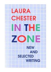 Cover of: In the Zone: New and Selected Writing