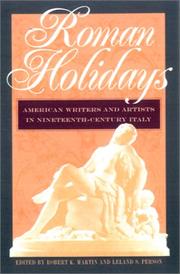 Cover of: Roman holidays: American writers and artists in nineteenth-century Italy