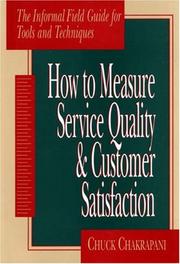Cover of: How to measure service quality & customer satisfaction: the informal field guide for tools and techniques