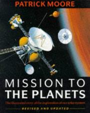 Mission to the planets : the illustrated story of man's exploration of the solar system