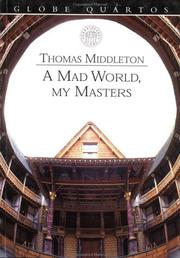 Cover of: A mad world, my masters by Thomas Middleton