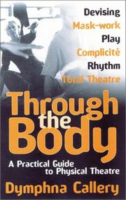 Cover of: Through the Body: A Practical Guide to Physical Theatre (Theatre Arts (Routledge Paperback))
