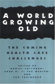 Cover of: A World Growing Old: The Coming Health Care Challenges (Hastings Center Studies in Ethics)