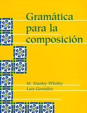 Gramática para la composición by Melvin Stanley Whitley, Luis Gonzalez, Luis González