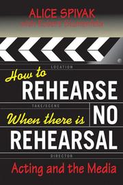 Cover of: How to Rehearse When There Is No Rehearsal: Acting and the Media