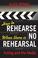 Cover of: How to Rehearse When There Is No Rehearsal
