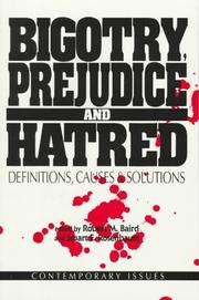 Cover of: Bigotry, prejudice, and hatred by edited by Robert M. Baird and Stuart E. Rosenbaum.