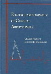 Electrocardiography of clinical arrhythmias by Charles Fisch, Suzanne B. Knoebel