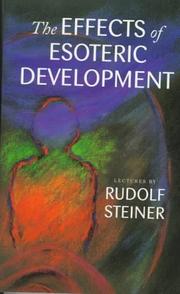 The effects of esoteric development : ten lectures at the Hague, March 20-29, 1913 and the address given at the First General Meeting of the Anthroposophical Society, Berlin, February 3, 1913