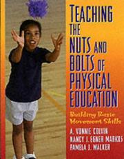 Cover of: Teaching the Nuts and Bolts of Physical Education: Building Basic Movement Skills