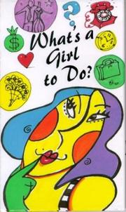 Cover of: What's a girl to do?: common sense advice on friendship, romance, work, and self-esteem