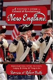 Cover of: A Visitor's Guide to Colonial & Revolutionary New England: Interesting Sites to Visit, Lodging, Dining, Things to Do