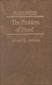 Cover of: The problem of proof: especially as exemplified in disputed document trials : a discussion of the proof of the facts in courts of law, with some general comments on the conduct of trials