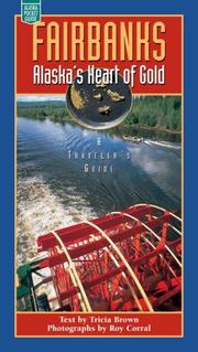 Cover of: Fairbanks: Alaska's heart of gold : a traveler's guide