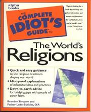 The Complete Idiot's Guide to the World's Religions by Brandon Toropov, Luke Buckles