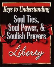 Cover of: Soul Ties, Soul Power, and Soulish Prayers (Libertysavard.com Q&A E-mail) by Liberty Savard