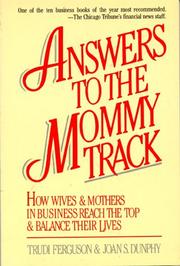 Cover of: Answers to the Mommy Track: How Wives and Mothers in Business Reach the Top and Balance Their Lives