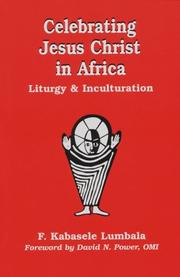 Cover of: Celebrating Jesus Christ in Africa: liturgy and inculturation