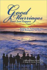Cover of: Good Marriages Don't Just Happen: Keeping Our Relationship Alive While Raising Our Ten Sons