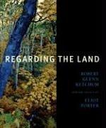 Cover of: Regarding the Land: Robert Glenn Ketchum And the Legacy of Eliot Porter