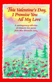 Cover of: This Valentine's day, I promise you all my love: a contemporary collection of romantic love poems from Blue Mountain Arts.