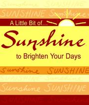 Cover of: A Little Bit of...Sunshine To Brighten To Your Days (A Little Bit Of)