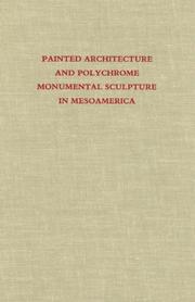 Cover of: Painted architecture and polychrome monumental sculpture in Mesoamerica: a symposium at Dumbarton Oaks, 10th to 11th October, 1981