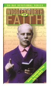 Cover of: Smith Wigglesworth on faith by Smith Wigglesworth