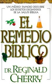 Cover of: El Remedio Bblico: UN Medico Famoso Descubre Los Secretos Escondidos De LA Salud Biblica