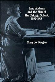 Jane Addams and the men of the Chicago school, 1892-1918 by Mary Jo Deegan