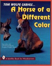 Cover of: Tom Wolfe carves-- a horse of a different color by Tom Wolfe