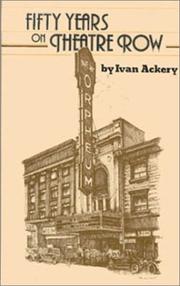 Fifty years on theatre row by Ivan Ackery
