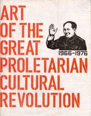 Art of the Great Proletarian Cultural Revolution, 1966-1976 by Scott Watson
