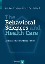 The behavioral sciences and health care by Olle Jane Z. Sahler, John E. Carr