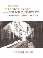 Cover of: The Three Tragic Heroes of the Vilnius Ghetto: Witenberg, Sheinbaum, Gens