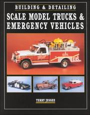 Cover of: Building & detailing scale model trucks & emergency vehicles