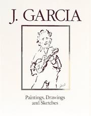Cover of: J. Garcia: paintings, drawings, and sketches