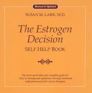 Cover of: Dr. Susan Lark's the estrogen decision self help book: a complete guide for relief of menopausal symptoms through hormonal replacement and alternative therapies