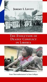The evolution of deadly conflict in Liberia by Jeremy I. Levitt