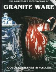 Cover of: The collector's encyclopedia of granite ware: colors, shapes, and values